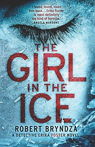 The Girl in the Ice: A gripping serial killer thriller (Detective Erika Foster crime thriller novel)