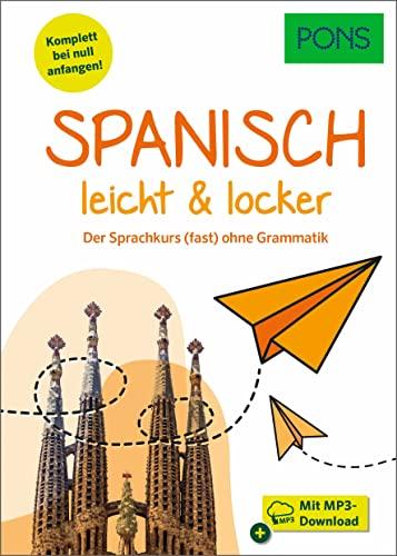 PONS Spanisch lernen leicht & locker: Der Sprachkurs (fast) ohne Grammatik mit MP3-Download (PONS leicht und locker)