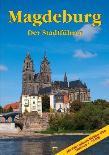 Ottostadt Magdeburg: Ein Führer durch die 1200jährige Domstadt