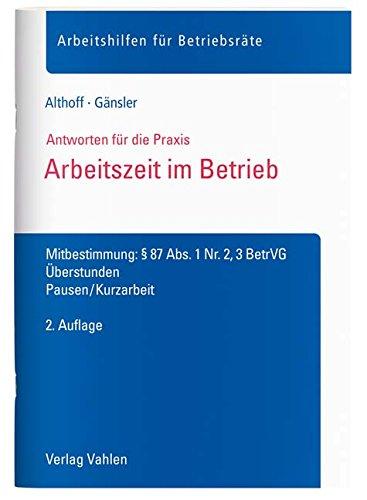 Arbeitszeit im Betrieb: Mitbestimmung: § 87 Abs. 1 Nr. 2, 3 BetrVG, Überstunden, Pausen/Kurzarbeit