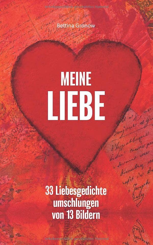 Meine Liebe: 33 Liebesgedichte umschlungen von 13 Bildern