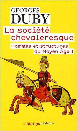 Hommes et structures du Moyen Age. Vol. 1. La société chevaleresque