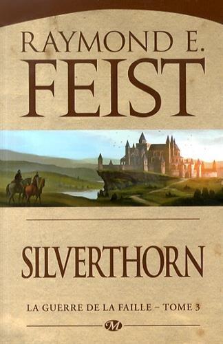 La guerre de la faille. Vol. 3. Silverthorn