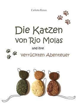 Die Katzen von Rio Molas...: ...und ihre verrückten Abenteuer