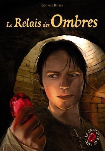 Le grimoire au rubis : cycle 3. Vol. 3. Le relais des ombres