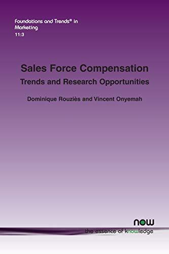 Sales Force Compensation: Trends and Research Opportunities (Foundations and Trends(r) in Marketing)