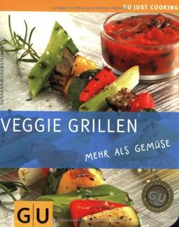 Veggie Grillen: mehr als Gemüse: mehr als Gemüse. Just Cooking (GU Just Cooking)