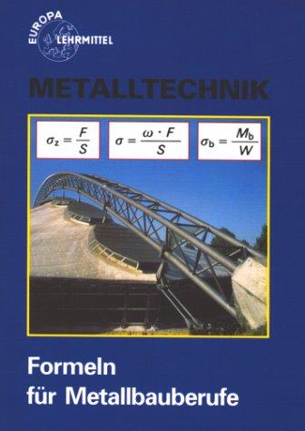 Formeln für Metallbauberufe (Europa-Fachbuchreihe für metallverarbeitende Berufe)