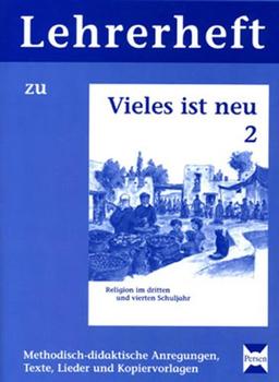 Vieles ist neu 2 - Lehrerheft: Methodisch-didaktische Anregungen, Texte, Lieder und Kopiervorlagen (3. und 4. Klasse)