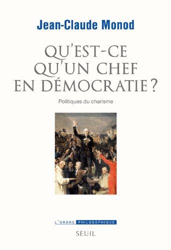 Qu'est-ce qu'un chef en démocratie ? : politiques du charisme