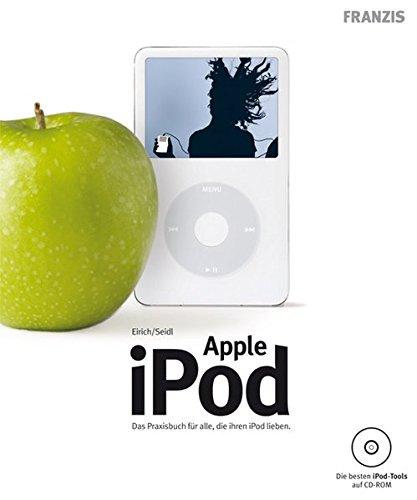 Apple iPod: Das Praxisbuch für alle, die ihren iPod lieben