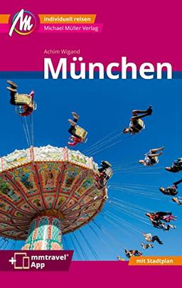 München MM-City Reiseführer Michael Müller Verlag: Individuell reisen mit vielen praktischen Tipps. Inkl. Freischaltcode zur mmtravel® App