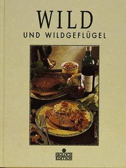 Wild und Wildgeflügel: Mit über 100 Rezepten