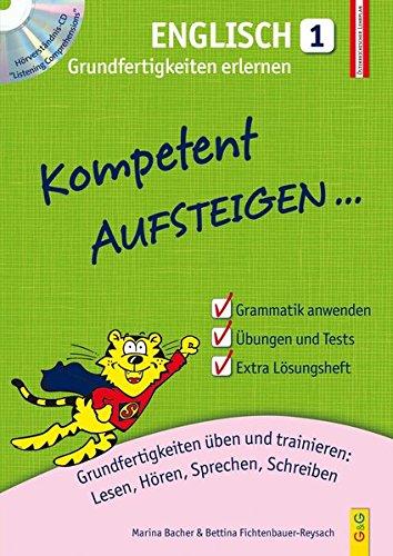 Kompetent Aufsteigen Englisch 1 - Grundfertigkeiten erlernen: Grundfertigkeiten üben und trainieren: Lesen, Hören, Sprechen, Schreiben (Aufsteigen / Lernhilfen für HS/AHS Unterstufe und AHS Oberstufe)