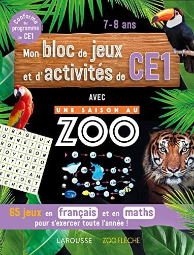 Mon bloc de jeux et d'activités de CE1 avec Une saison au zoo : 65 jeux en français et en maths pour s'exercer toute l'année ! : conforme au programme de CE1, 7-8 ans