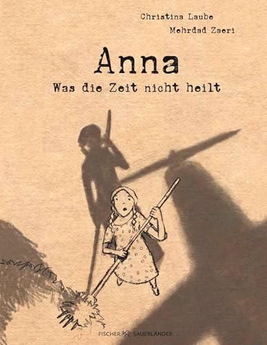 Anna – Was die Zeit nicht heilt: Basierend auf einer wahren Geschichte: eindrucksvolle und herzzereißende Graphic Novel über das Aufwachsen im Krieg