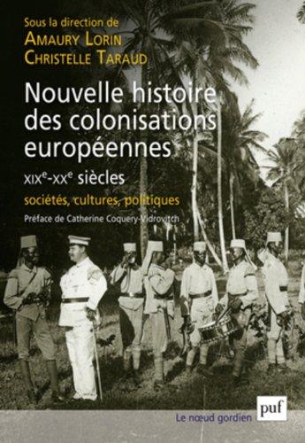 Nouvelle histoire des colonisations européennes (XIXe-XXe siècle) : sociétés, cultures, politiques