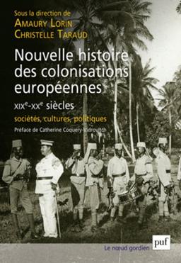 Nouvelle histoire des colonisations européennes (XIXe-XXe siècle) : sociétés, cultures, politiques