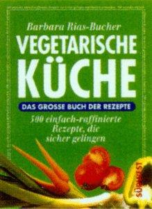 Vegetarische Küche. Das große Buch der Rezepte