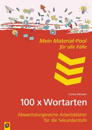 100 x Wortarten: Abwechslungsreiche Arbeitsblätter für die Sekundarstufe (Mein Material-Pool für alle Fälle)