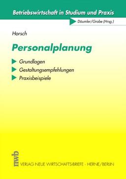 Personalplanung. Grundlagen, Gestaltungsempfehlungen, Praxisbeispiele