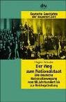 Der Weg zum Nationalstaat: Die deutsche Nationalbewegung vom 18. Jahrhundert bis zur Reichsgründung