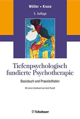 Tiefenpsychologisch fundierte Psychotherapie: Basisbuch und Praxisleitfaden