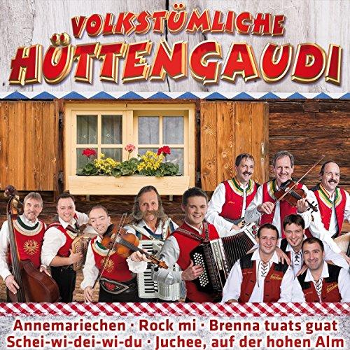 Volkstümliche Hüttengaudi (inkl. Annemariechen, Rock mi, Helikopter, Auf die Bänke fertig los, Ziwui ziwui, uvm.)