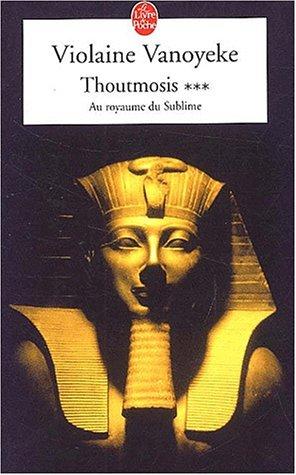 Thoutmosis. Vol. 3. Au royaume du sublime