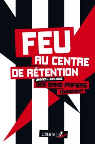 Feu au centre de rétention (janvier-juin 2008) : des sans-papiers témoignent