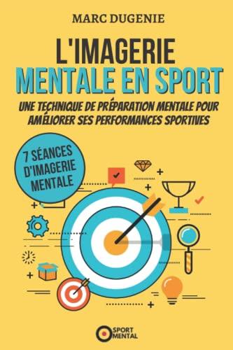 L'imagerie mentale en sport: Une technique de préparation mentale pour améliorer ses performances sportives