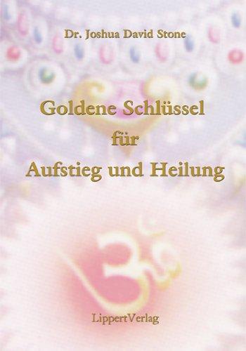 Goldene Schlüssel für Aufstieg und Heilung: Offenbarungen von Sai Baba und den Aufgestiegenen Meistern. 420 Goldene Schlüssel