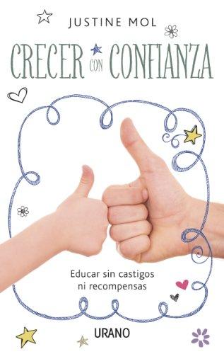 Crecer con confianza : educar sin premios ni castigos (Crecimiento personal)