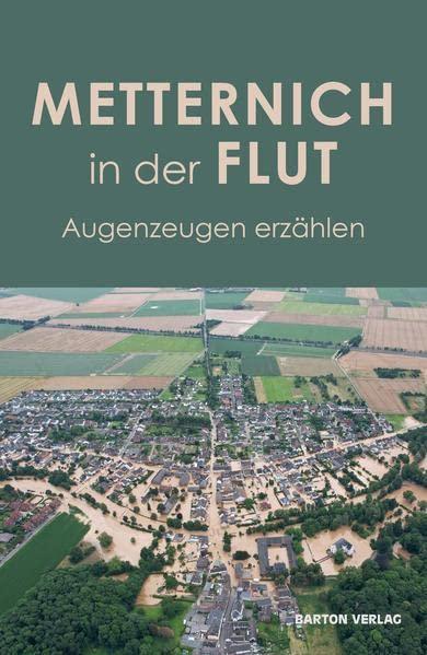 Metternich in der Flut: Augenzeugen erzählen