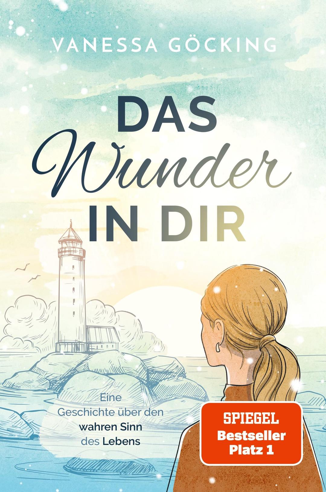 Das Wunder in dir: Eine Geschichte über den wahren Sinn des Lebens (Paperback) | SPIEGEL Bestseller Platz 1: Eine Geschichte über den wahren Sinn des ... (Paperback) | SPIEGEL Bestseller-Autorin