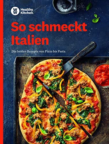 WW - So schmeckt Italien: Die besten Rezepte von Pizza bis Pasta