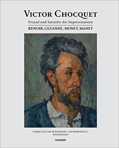 Victor Chocquet: Freund und Sammler der Impressionisten Renoir, Cézanne, Monet, Manet