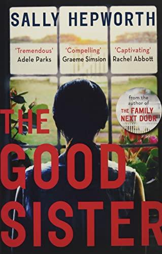 The Good Sister: The gripping domestic page-turner perfect for fans of Liane Moriarty