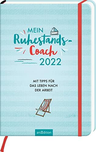 Mein Ruhestands-Coach 2022. Mit Tipps für das Leben nach der Arbeit: Organisiert und abenteuerlustig durchs Jahr: praktischer Taschenkalender für Rentner