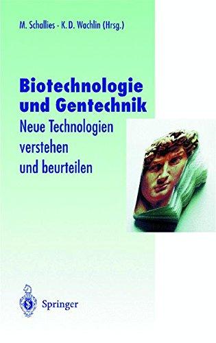 Biotechnologie und Gentechnik: Neue Technologien verstehen und beurteilen (Veröffentlichungen der Akademie für Technikfolgenabschätzung in Baden-Württemberg)