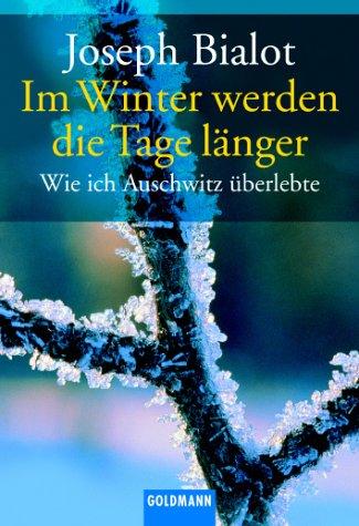 Im Winter werden die Tage länger. Wie ich Auschwitz überlebte.