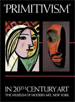 Primitivism in 20th Century Art: Affinity of the Tribal and the Modern