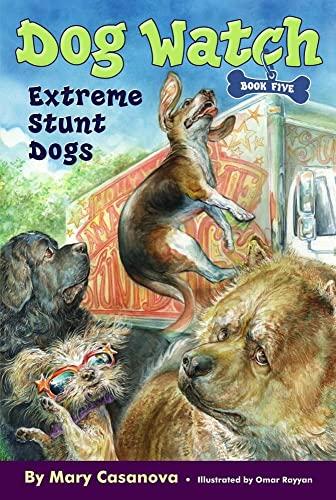 Extreme Stunt Dogs (Volume 5) (Dog Watch, Band 5)