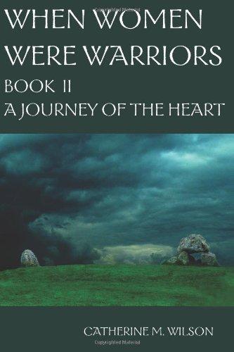 When Women Were Warriors Book II: A Journey of the Heart