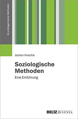 Soziologische Methoden: Eine Einführung (Grundlagentexte Methoden)