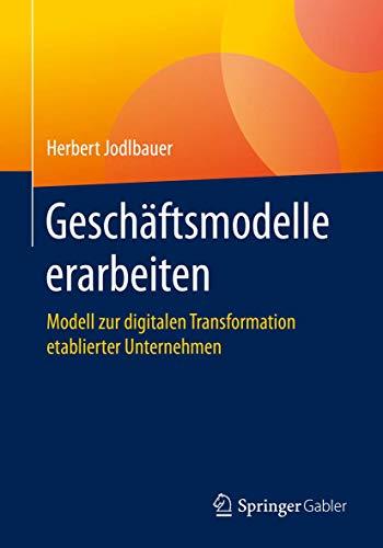 Geschäftsmodelle erarbeiten: Modell zur digitalen Transformation etablierter Unternehmen