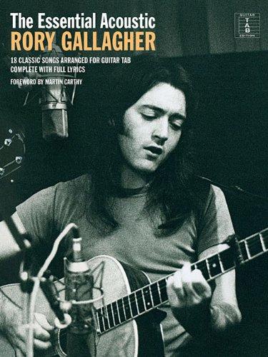 The Essential Rory Gallagher: Acoustic (Melodie, Text & Akkorde mit Gitarrenparts): Songbook für Gitarre