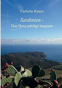 Sardinien - Das Herz schlägt langsam (Carlotta Renzo - Sardinien)