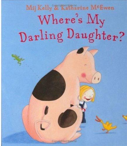 Where's My Darling Daughter?. by Mij Kelly