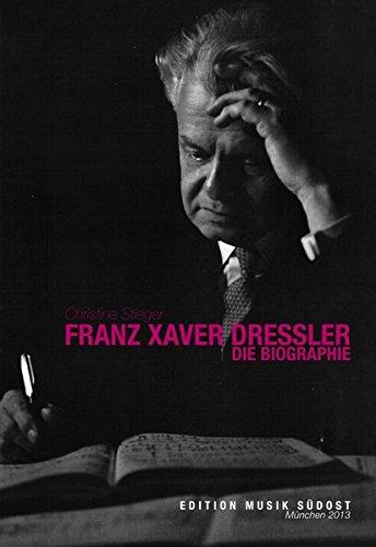 Franz Xaver Dressler: Die Biographie